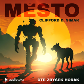 Audiokniha Město  - autor Clifford D. Simak   - interpret Zbyšek Horák