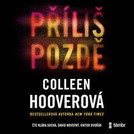 Audiokniha Příliš pozdě  - autor Colleen Hoover   - interpret skupina hercov