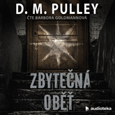Audiokniha Zbytečná oběť  - autor D. M. Pulley   - interpret Barbora Goldmannová