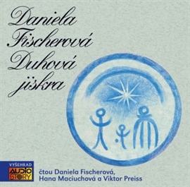 Audiokniha Duhová jiskra  - autor Daniela Fischerová   - interpret skupina hercov