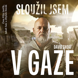 Audiokniha Sloužil jsem v Gaze  - autor David Shorf   - interpret skupina hercov