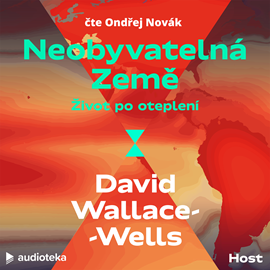 Audiokniha Neobyvatelná Země: Život po oteplení  - autor David Wallace-Wells   - interpret Ondřej Novák