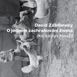 Audiokniha O jednom zachraňování života  - autor David Zábranský   - interpret Václav Neužil