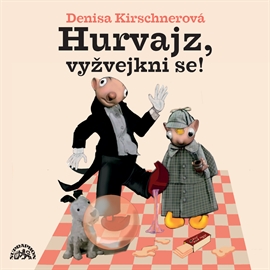 Audiokniha Hurvajz, vyžvejkni se!  - autor Denisa Kirschnerová   - interpret skupina hercov