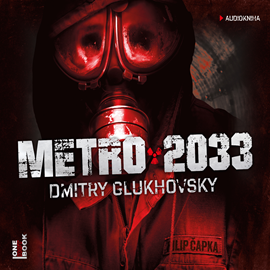 Audiokniha Metro 2033  - autor Dmitry Glukhovsky   - interpret Filip Čapka