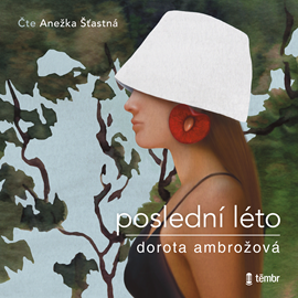 Audiokniha Poslední léto  - autor Dorota Ambrožová   - interpret Anežka Šťastná