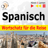 Spanisch Wortschatz für die Reise: 1000 Wichtige Wörter und Redewendungen im Alltag