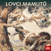 Audiokniha Lovci mamutů  - autor Eduard Štorch   - interpret skupina hercov