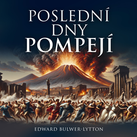 Audiokniha Poslední dny Pompejí  - autor Edward George Bulwer Lytton   - interpret Pavel Soukup