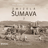 Audiokniha Zmizelá Šumava 2  - autor Emil Kintzl;Jan Fischer   - interpret Petr Štěpánek
