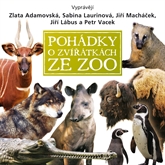 Audiokniha Pohádky o zvířátkách ze ZOO  - autor Eva Košlerová   - interpret skupina hercov