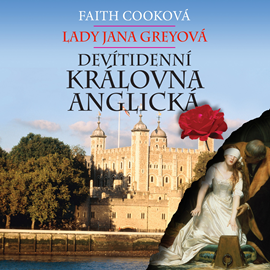 Audiokniha Lady Jana Greyová – devítidenní královna anglická  - autor Faith Cooková   - interpret Michaela Baladová