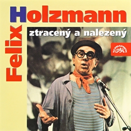 Audiokniha Felix Holzmann ztracený a nalezený  - autor Felix Holzmann   - interpret skupina hercov