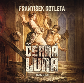 Audiokniha Černá luna  - autor František Kotleta   - interpret Marek Holý