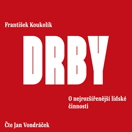 Audiokniha Drby. O nejrozšířenější lidské činnosti  - autor František Koukolík   - interpret skupina hercov