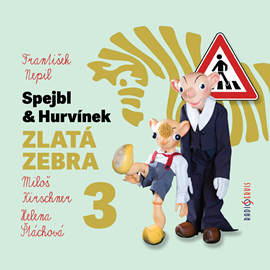Audiokniha Spejbl a Hurvínek: Zlatá zebra 3  - autor František Nepil   - interpret skupina hercov