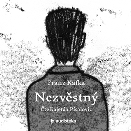 Audiokniha Nezvěstný  - autor Franz Kafka   - interpret Kajetán Písařovic