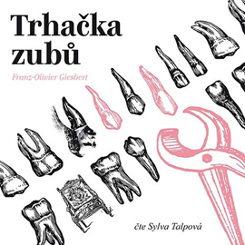 Audiokniha Trhačka zubů  - autor Franz-Olivier Giesbert   - interpret Sylva Talpová