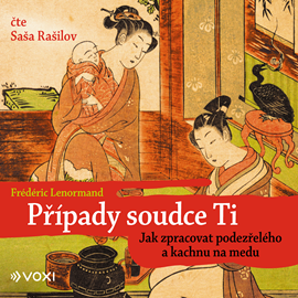 Audiokniha Případy soudce Ti. Jak zpracovat podezřelého a kachnu na medu  - autor Frédéric Lenormand   - interpret Saša Rašilov