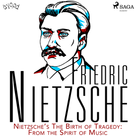 Audiokniha Nietzsche’s The Birth of Tragedy: From the Spirit of Music  - autor Friedrich Nietzsche   - interpret William Sigalis
