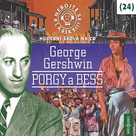 Audiokniha Nebojte se klasiky! Hudební škola 24 - George Gershwin: Porgy a Bess  - autor George Gershwin   - interpret skupina hercov