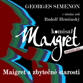 Audiokniha Maigret a zbytečné starosti  - autor Georges Simenon   - interpret skupina hercov