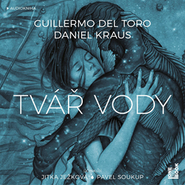 Audiokniha Tvář vody  - autor Guillermo del Toro;Daniel Kraus   - interpret skupina hercov