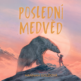 Audiokniha Poslední medvěd  - autor Hannah Goldová   - interpret Jana Štvrtecká