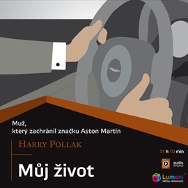 Audiokniha Můj život - Muž, který zachránil značku Aston Martin  - autor Harry Pollak   - interpret Zdeněk Junák