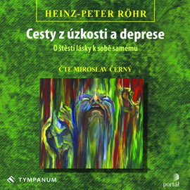 Audiokniha Cesty z úzkosti a deprese  - autor Heinz-Peter Röhr   - interpret Miroslav Černý