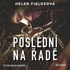 Audiokniha Poslední na řadě  - autor Helen Fieldsová   - interpret Pavlína Hejcmanová