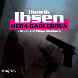 Audiokniha Heda Gablerová  - autor Henrik Ibsen   - interpret skupina hercov