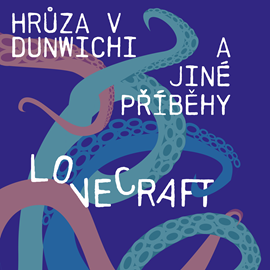 Audiokniha Hrůza v Dunwichi a jiné příběhy  - autor Howard Phillips Lovecraft   - interpret skupina hercov