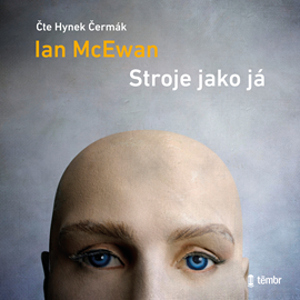 Audiokniha Stroje jako já  - autor Ian McEwan   - interpret Hynek Čermák