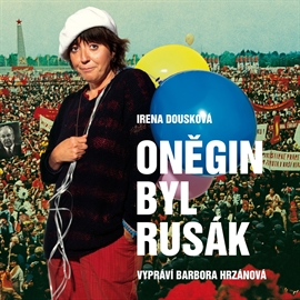 Audiokniha Oněgin byl Rusák  - autor Irena Dousková   - interpret Barbora Hrzánová