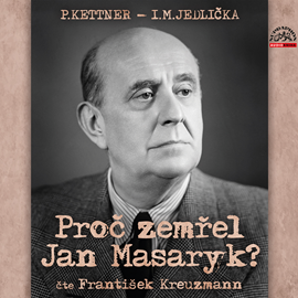 Audiokniha Proč zemřel Jan Masaryk?  - autor Ivan Milan Jedlička;P. Kettner   - interpret František Kreuzmann