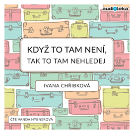 Audiokniha Když to tam není, tak to tam nehledej  - autor Ivana Chřibková   - interpret Vanda Hybnerová