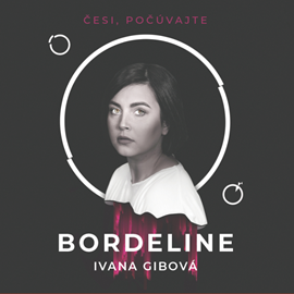 Audiokniha Bordeline  - autor Ivana Gibová   - interpret Viktória Pejková