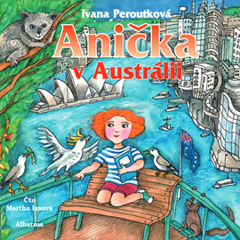 Audiokniha Anička v Austrálii  - autor Ivana Peroutková   - interpret Martha Issová