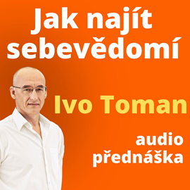 Audiokniha Jak najít sebevědomí  - autor Ivo Toman   - interpret Ivo Toman