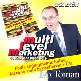 Audiokniha Jak začít multi level marketing - strašák nebo příležitost  - autor Ivo Toman   - interpret Ivo Toman