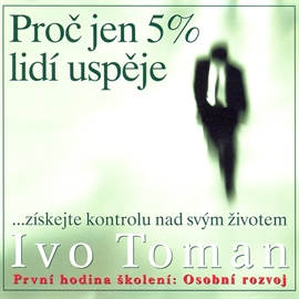 Audiokniha Proč jen 5 % lidí uspěje  - autor Ivo Toman   - interpret Ivo Toman