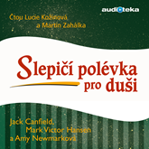 Audiokniha Slepičí polévka pro duši  - autor Jack Canfield;Amy Newmarková;Mark Victor Hansen   - interpret skupina hercov