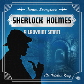 Audiokniha Sherlock Holmes a Labyrint smrti  - autor James Lovegrove   - interpret Václav Knop