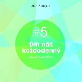 Audiokniha Dlh náš každodenný - Ako sa zbaviť dlhov  - autor Ján Zbojek   - interpret Ján Zbojek