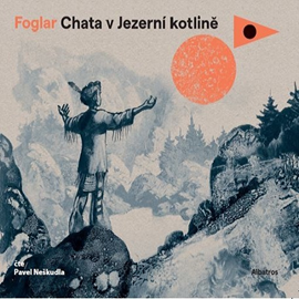 Audiokniha Chata v jezerní kotlině  - autor Jaroslav Foglar   - interpret Pavel Neškudla