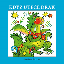 Audiokniha Když uteče drak  - autor Jaroslava Pechová   - interpret skupina hercov