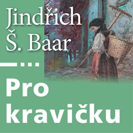 Audiokniha Pro kravičku  - autor Jindřich Šimon Baar   - interpret skupina hercov