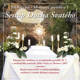 Audiokniha Meditační promluvy 1 - Sestup Ducha Svatého  - autor Jiří Krutina   - interpret Jiří Krutina