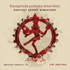 Audiokniha Meditační promluvy 2 - Energetická podstata átmavičáry  - autor Jiří Krutina   - interpret Jiří Krutina
